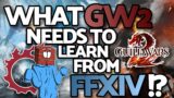 What Guild Wars 2 NEEDS To Learn From Final Fantasy 14!?