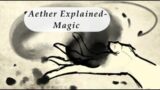 Aether Explained- Magic Manipulation, FFXIV Analysis