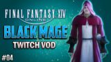 BTRIPPEN Twitch VOD #04 – Final Fantasy XIV Online – Black Mage