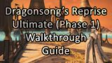 Dragonsong's Reprise: Ultimate | Phase 1 | Walkthrough / Guide – FFXIV Endwalker