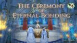 Final Fantasy XIV Online – The Ceremony of Eternal Bonding – Promise of Devotion [HD]