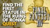 Find the First statue in the ruins of Ronka Final Fantasy XIV Put to the Proof