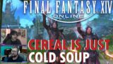 Cereal is Cold Soup, Change My Mind | Final Fantasy 14 | !TheCoalition | FFXIV