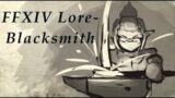 FFXIV Lore- What it Means to be a Blacksmith