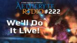 FFXIV Podcast Aetheryte Radio 222: We'll Do It Live!