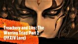 Treachery and Lies: The Warring Triad Part 2 (FFXIV Lore)