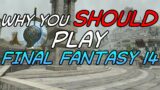 Why you should play FFXIV! Heres why | Final Fantasy 14
