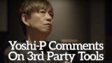 Yoshi-P Comments On Third Party Tools/Add-ons – FFXIV