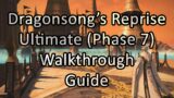 Dragonsong's Reprise: Ultimate | Phase 7 | Walkthrough / Guide – FFXIV Endwalker
