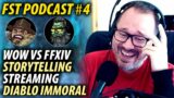 FST Podcast #4 | WoW VS FFXIV, Storytelling, Streaming & More | Diablo Immoral | FFXVI Hype
