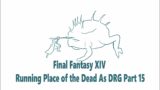 Final Fantasy XIV –  POTD –  Solo As Dragoon – Part 15