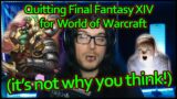 Why am I quitting FFXIV for World of Warcraft? (it's not what you think)