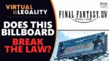 Are FFXIV Billboards Illegal? | Copyright, Trademark and Square Enix (VL686)