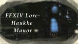 FFXIV Lore- Dungeon Delving into Haukke Manor
