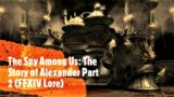 FFXIV Lore: The Story of Alexander Part 2