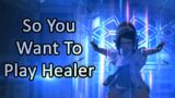 So You Want To Play Healer – FFXIV Endwalker
