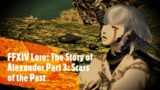 The Story of Alexander Part 3: Scars of the Past (FFXIV Lore)
