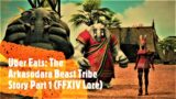 Uber Eats – The Arkasodara Beast Tribe Story Part 1: Final Fantasy 14 Lore