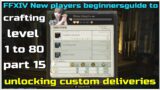 FFXIV New players beginnersguide to crafting part 15 level 1 to 80 unlocking custom deliveries