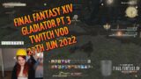 Final Fantasy XIV Gladiator pt 3 | Twitch VOD 27th Jun 2022