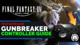 Final Fantasy XIV Gunbreaker Controller Guide | Endwalker