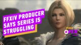 Final Fantasy as a Series Is ‘Struggling’ Admits Director – IGN Daily Fix