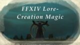 FFXIV Lore-  Lets talk about Creation Magic