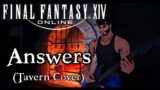 Final Fantasy XIV: Answers ( Tavern Cover) Ft. Ariah`