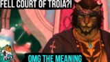 THE FELL COURT OF TROIA MEANS WHAT?!?! [FFXIV 6.2]