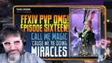Call Me Magic 'Cause We're Doing Miracles! FFXIV PVP OMG! Ep16!