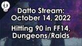 Datto Stream: Hitting 90 in Final Fantasy 14 & Doing Dungeons/Raids