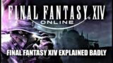 Explaining Final Fantasy XIV Badly