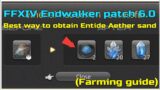 FFXIV Endwalker Patch 6.0 best way to farm Entide Aether sands