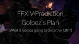 FFXIV Prediction: Golbez's Plan (The possible fate of the 13th? Who will he be going to war with?)