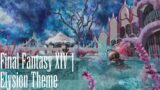 Final Fantasy XIV  | Elysion Theme