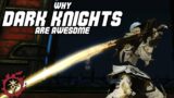 Why DARK KNIGHTS Are Awesome | Final Fantasy XIV