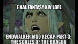 Endwalker MSQ Recap Part 3: The Scales of the Dragon (FFXIV Lore)