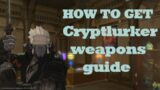 FFXIV Guide How to get Cryptlurker weapons