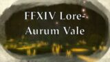 FFXIV Lore-  Dungeon Delving into the Aurum Vale
