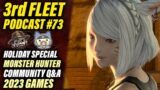 3rd Fleet Ep. 73 | Holiday Special! Community Questions, Monster Hunter Banter, FFXIV & More