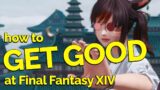 How to GET GOOD at Final Fantasy 14 (a very serious guide)