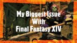 My Biggest Issue with Final Fantasy XIV