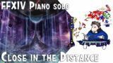 FFXIV – Close in the Distance for piano solo(Arr.by Terry:D)