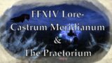 FFXIV Lore- Delving into Castrum Meridianum and the Praetorium