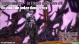 Final Fantasy XIV 3.3 – La Triade guerrière #3 : Un coup de poker dangereux