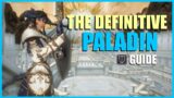The Definitive 6.3 Paladin Guide For FFXIV Sprouts, Beginners And Veterans