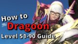FFXIV 6.30+ Dragoon Level 51-90 Detailed Guide!