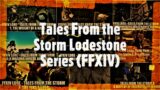 Tales From the Storm Lodestone Compilation (Final Fantasy 14 Lore)