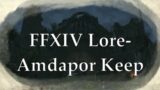 FFXIV Lore- Dungeon Delving into Amdapor Keep