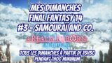 Les dimanches Final Fantasy 14 – #3 – Samouraï and Co.